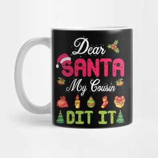 Dear Santa My Cousin Did It Merry Christmas Xmas Noel Day Mug